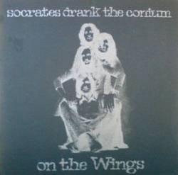 Socrates Drank The Conium : On the Wings